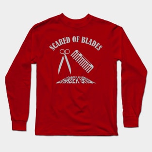 Scared Of Blades Long Sleeve T-Shirt